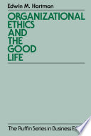 Organizational ethics and the good life / Edwin Hartman.