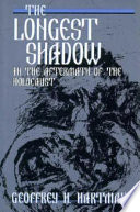The longest shadow : in the aftermath of the Holocaust / Geoffrey H. Hartman.