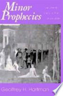 Minor prophecies : the literary essay in the culture wars / Geoffrey H. Hartman.