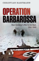 Operation Barbarossa : Nazi Germany's war in the East, 1941-1945 /