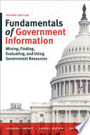 Fundamentals of government information : mining, finding, evaluating, and using government resources /