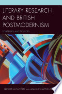 Literary research and British postmodernism : strategies and sources / Arianne Hartsell-Gundy, Bridgit McCafferty.