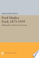 Ford Madox Ford, 1873-1939 a bibliography of works and criticism.