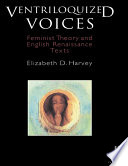 Ventriloquized voices : feminist theory and English Renaissance texts /