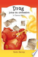 Drag joins an orchestra : a Tiberius story / written by Keith Harvey ; illustrated by Kait Brown.