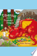 Tiberius and the friendly dragon : a Tiberius story /