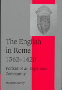 The English in Rome, 1362-1420 : portrait of an expatriate community /