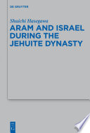 Aram and Israel during the Jehuite dynasty / Shuichi Hasegawa.