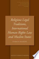 Religious legal traditions, international human rights law and Muslim states /