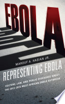 Representing ebola : culture, law, and public discourse about the 2013-2015 West Africa ebola outbreak /