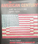 The American century : art & culture, 1900-1950 / Barbara Haskell.