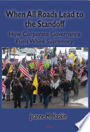 When all roads lead to the standoff : how corporate governance fuels white supremacy /