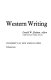 Western writing / Gerald W. Haslam, editor.