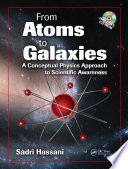 From atoms to galaxies : a conceptual physics approach to scientific awareness / Sadri Hassani.