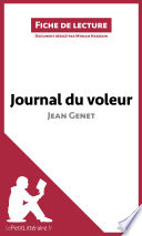 Journal du Voleur de Jean Genet (Analyse de L'oeuvre) : Analyse Complete et Resume detaille de L'oeuvre /