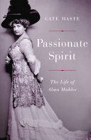 Passionate spirit : the life of Alma Mahler /