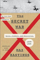 The secret war : spies, ciphers, and guerrillas 1939-1945 /
