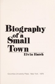 Biography of a small town / Elvin Hatch.