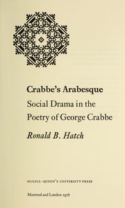 Crabbe's arabesque : social drama in the poetry of George Crabbe /