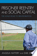 Prisoner reentry and social capital the long road to reintegration /