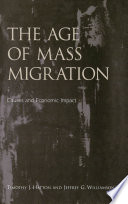 The age of mass migration : causes and economic impact / Timothy J. Hatton, Jeffrey G. Williamson.