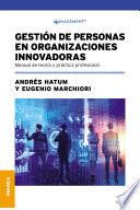 Gestion de personas en organizaciones innovadoras : manual de teoria y practica profesional /