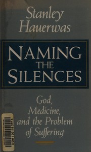 Naming the silences : God, medicine, and the problem of suffering /