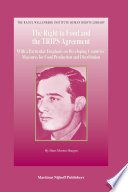 The right to food and the TRIPS agreement : with a particular emphasis on developing countries' measures for food production and distribution /