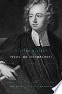 Richard Bentley : poetry and enlightenment / Kristine Louise Haugen.