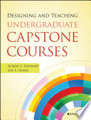 Designing and teaching undergraduate capstone courses / Robert C. Hauhart, Jon E. Grahe ; consulting editor, Maryellen Weimer ; cover design by Lauryn Tom.