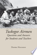 Tuskegee Airmen Questions and Answers for Students and Teachers.
