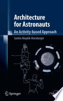 Architecture for astronauts : an activity-based approach / Sandra Häuplik-Meusburger.