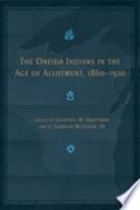 The Oneida Indians in the age of allotment, 1860-1920 / Laurence M. Hauptman, L. Gordon McLester III.