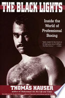 The black lights : inside the world of professional boxing /