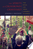 The spirits of crossbones graveyard : time, ritual, and sexual commerce in London /