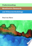 Understanding qualitative research and ethnomethodology /