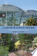 Land of plants in motion Japanese botany and the world Thomas R.H. Havens