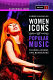 Women icons of popular music : the rebels, rockers, and renegades /