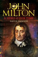 John Milton : a hero of our time /