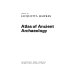 Atlas of ancient archaeology /