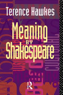 Meaning by Shakespeare / Terence Hawkes.