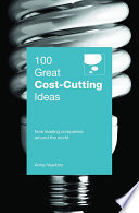 100 great cost-cutting ideas : from leading companies around the world /