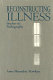 Reconstructing illness : studies in pathography / Anne Hunsaker Hawkins.