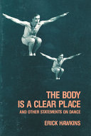 The body is a clear place and other statements on dance /