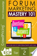 Forum marketing mastery 101 : create a professional forum for your business /