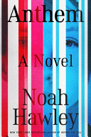 Anthem : a novel / Noah Hawley.