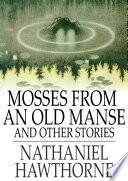 Mosses from an old manse : and other stories /