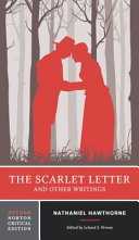 The scarlet letter and other writings : authoritative texts, contexts, criticism / Nathaniel Hawthorne ; edited by Leland S. Person.