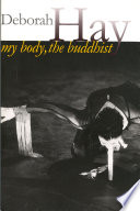 My body, the Buddhist Deborah Hay ; with a foreword by Susan Foster.