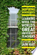 Inspiring academics learning with the world's great university teachers /